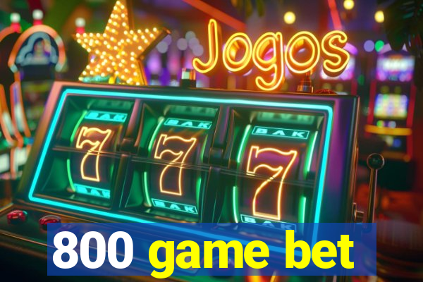 800 game bet